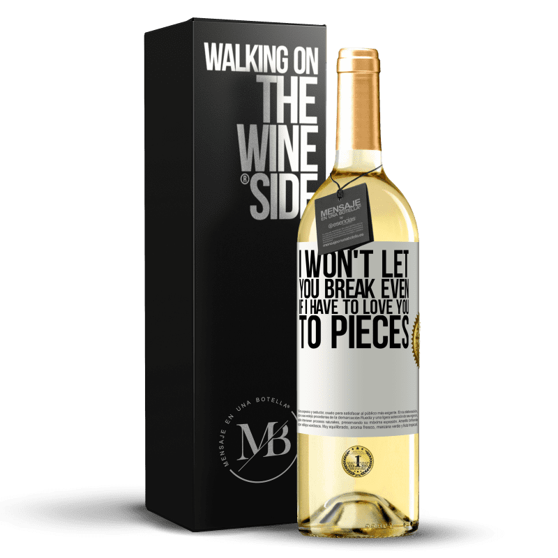 29,95 € Free Shipping | White Wine WHITE Edition I won't let you break even if I have to love you to pieces White Label. Customizable label Young wine Harvest 2023 Verdejo