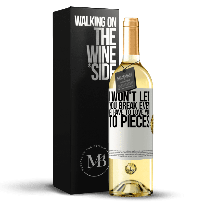 29,95 € Free Shipping | White Wine WHITE Edition I won't let you break even if I have to love you to pieces White Label. Customizable label Young wine Harvest 2024 Verdejo