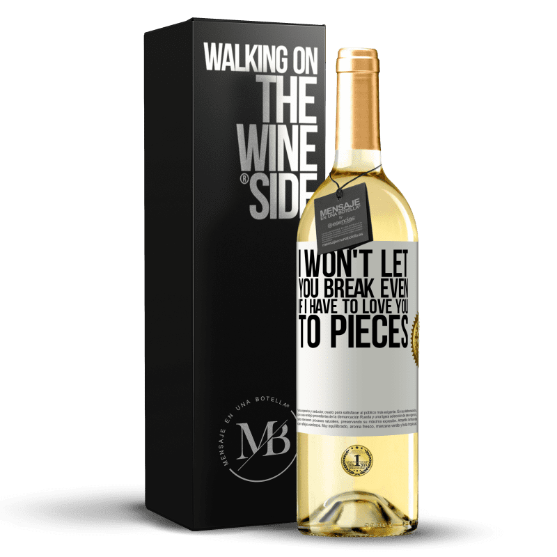 29,95 € Free Shipping | White Wine WHITE Edition I won't let you break even if I have to love you to pieces White Label. Customizable label Young wine Harvest 2025 Verdejo