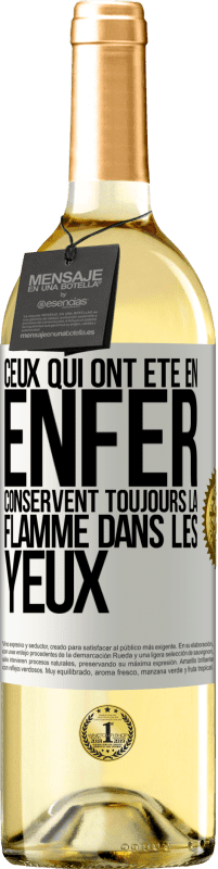 29,95 € | Vin blanc Édition WHITE Ceux qui ont été en enfer conservent toujours la flamme dans les yeux Étiquette Blanche. Étiquette personnalisable Vin jeune Récolte 2023 Verdejo