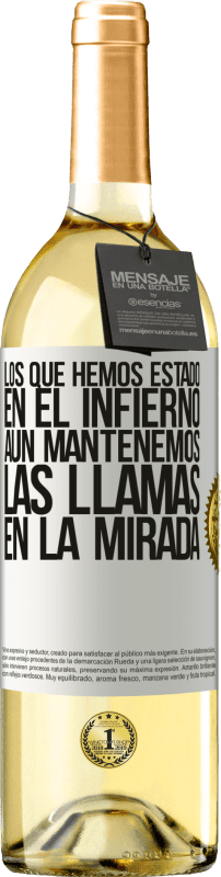 29,95 € | Vino Blanco Edición WHITE Los que hemos estado en el infierno, aún mantenemos las llamas en la mirada Etiqueta Blanca. Etiqueta personalizable Vino joven Cosecha 2024 Verdejo