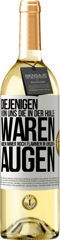 29,95 € | Weißwein WHITE Ausgabe Diejenigen von uns die in der Hölle waren, haben immer noch Flammen in unseren Augen Weißes Etikett. Anpassbares Etikett Junger Wein Ernte 2023 Verdejo