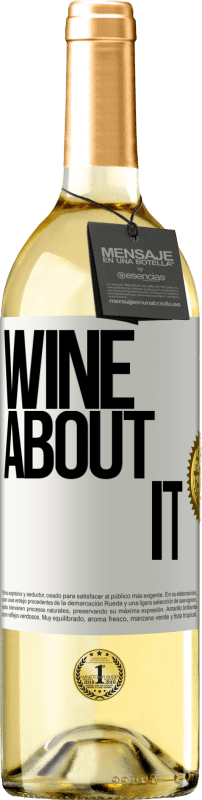 «Wine about it» Edição WHITE