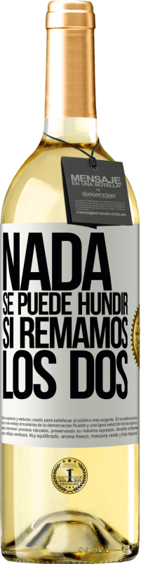 «Nada se puede hundir si remamos los dos» Edición WHITE