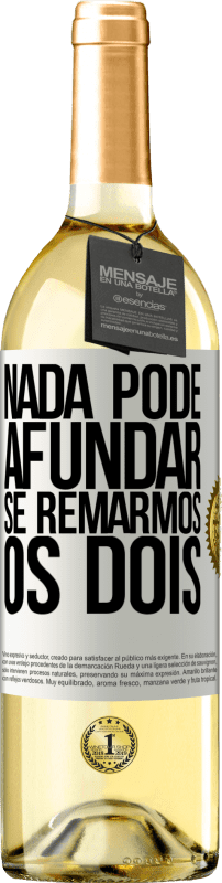 «Nada pode afundar se remarmos os dois» Edição WHITE
