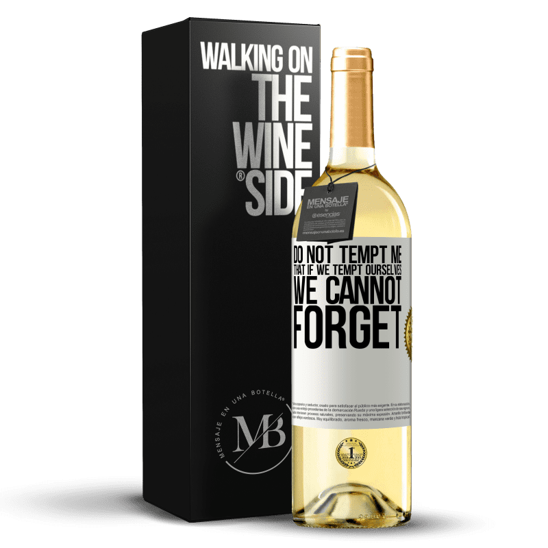 29,95 € Free Shipping | White Wine WHITE Edition Do not tempt me, that if we tempt ourselves we cannot forget White Label. Customizable label Young wine Harvest 2024 Verdejo