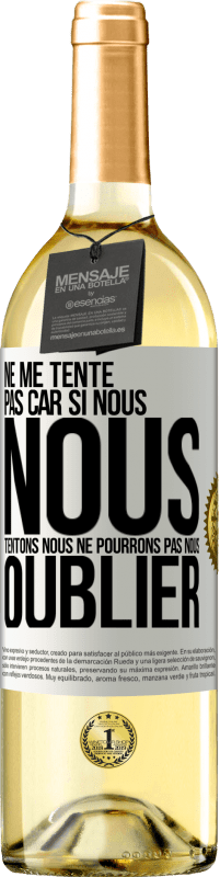 29,95 € Envoi gratuit | Vin blanc Édition WHITE Ne me tente pas car si nous nous tentons, nous ne pourrons pas nous oublier Étiquette Blanche. Étiquette personnalisable Vin jeune Récolte 2024 Verdejo