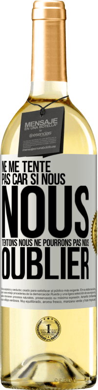 29,95 € | Vin blanc Édition WHITE Ne me tente pas car si nous nous tentons, nous ne pourrons pas nous oublier Étiquette Blanche. Étiquette personnalisable Vin jeune Récolte 2025 Verdejo