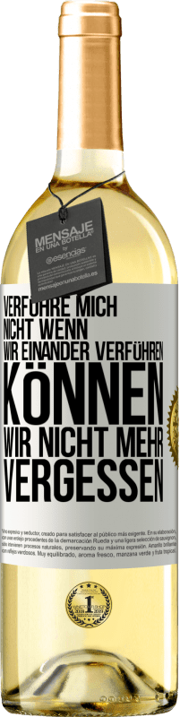 29,95 € | Weißwein WHITE Ausgabe Verführe mich nicht, wenn wir einander verführen können wir nicht mehr vergessen Weißes Etikett. Anpassbares Etikett Junger Wein Ernte 2025 Verdejo