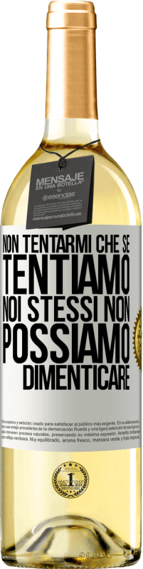 29,95 € | Vino bianco Edizione WHITE Non tentarmi, che se tentiamo noi stessi non possiamo dimenticare Etichetta Bianca. Etichetta personalizzabile Vino giovane Raccogliere 2025 Verdejo