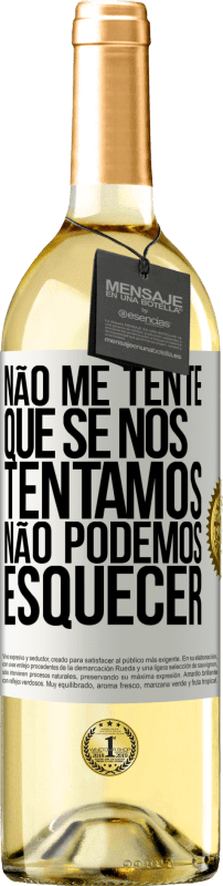 29,95 € | Vinho branco Edição WHITE Não me tente, que se nos tentamos, não podemos esquecer Etiqueta Branca. Etiqueta personalizável Vinho jovem Colheita 2024 Verdejo