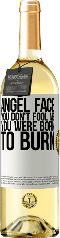 29,95 € | White Wine WHITE Edition Angel face, you don't fool me, you were born to burn White Label. Customizable label Young wine Harvest 2023 Verdejo