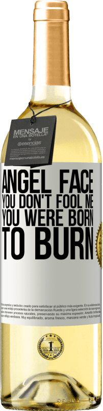 29,95 € | White Wine WHITE Edition Angel face, you don't fool me, you were born to burn White Label. Customizable label Young wine Harvest 2024 Verdejo