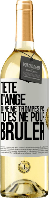 29,95 € | Vin blanc Édition WHITE Tête d'ange, tu ne me trompes pas, tu es né pour brûler Étiquette Blanche. Étiquette personnalisable Vin jeune Récolte 2025 Verdejo