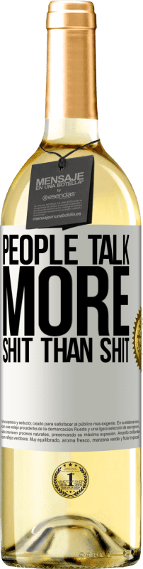 «People talk more shit than shit» WHITE Edition