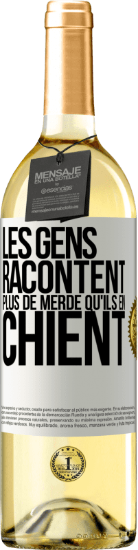 29,95 € | Vin blanc Édition WHITE Les gens racontent plus de merde qu'ils en chient Étiquette Blanche. Étiquette personnalisable Vin jeune Récolte 2024 Verdejo