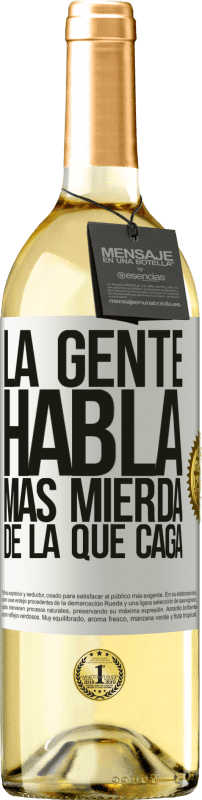 29,95 € | Vino Blanco Edición WHITE La gente habla más mierda de la que caga Etiqueta Blanca. Etiqueta personalizable Vino joven Cosecha 2023 Verdejo