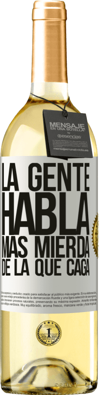 29,95 € | Vino Blanco Edición WHITE La gente habla más mierda de la que caga Etiqueta Blanca. Etiqueta personalizable Vino joven Cosecha 2024 Verdejo