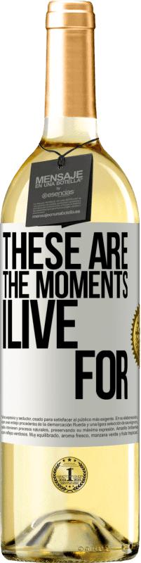 29,95 € | White Wine WHITE Edition These are the moments I live for White Label. Customizable label Young wine Harvest 2024 Verdejo