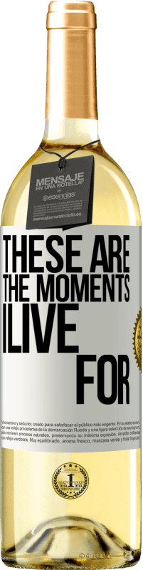 29,95 € Free Shipping | White Wine WHITE Edition These are the moments I live for White Label. Customizable label Young wine Harvest 2025 Verdejo