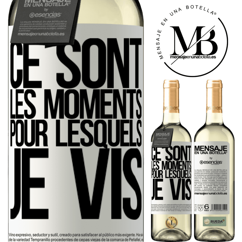 «Voici les moments pour lesquels je vis» Édition WHITE