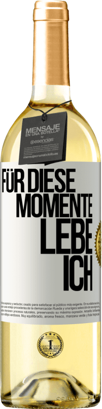 29,95 € | Weißwein WHITE Ausgabe Für diese Momente lebe ich Weißes Etikett. Anpassbares Etikett Junger Wein Ernte 2023 Verdejo