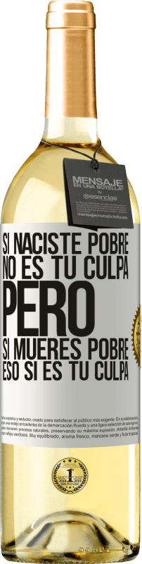 29,95 € Envío gratis | Vino Blanco Edición WHITE Si naciste pobre, no es tu culpa. Pero si mueres pobre, eso sí es tu culpa Etiqueta Blanca. Etiqueta personalizable Vino joven Cosecha 2024 Verdejo