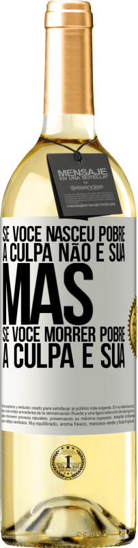 29,95 € Envio grátis | Vinho branco Edição WHITE Se você nasceu pobre, a culpa não é sua. Mas se você morrer pobre, a culpa é sua Etiqueta Branca. Etiqueta personalizável Vinho jovem Colheita 2024 Verdejo