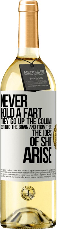 29,95 € | White Wine WHITE Edition Never hold a fart. They go up the column, get into the brain and from there the ideas of shit arise White Label. Customizable label Young wine Harvest 2023 Verdejo