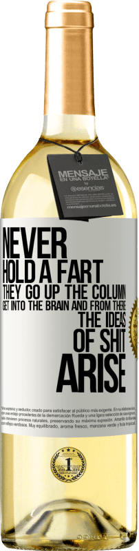 29,95 € | White Wine WHITE Edition Never hold a fart. They go up the column, get into the brain and from there the ideas of shit arise White Label. Customizable label Young wine Harvest 2024 Verdejo