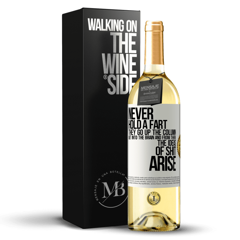 29,95 € Free Shipping | White Wine WHITE Edition Never hold a fart. They go up the column, get into the brain and from there the ideas of shit arise White Label. Customizable label Young wine Harvest 2023 Verdejo