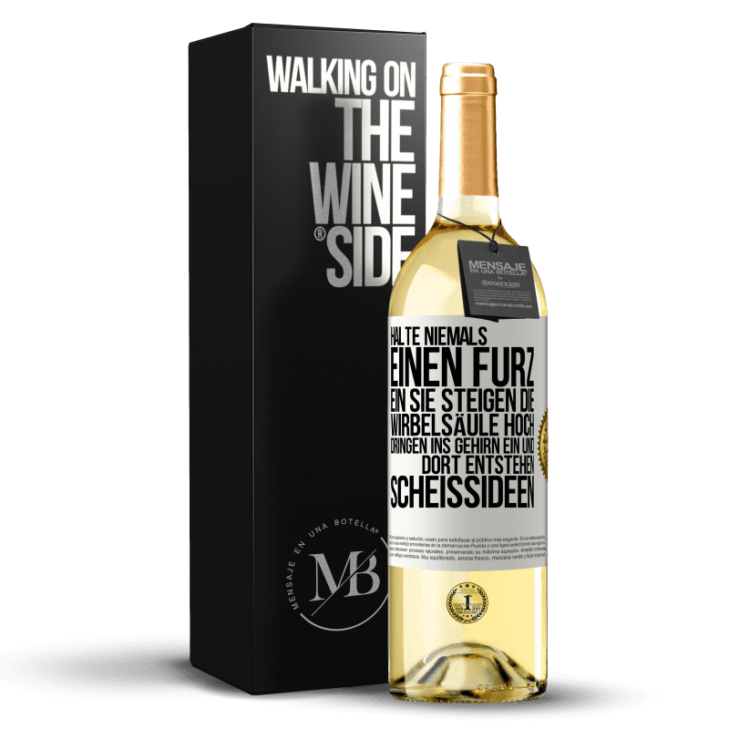 29,95 € Kostenloser Versand | Weißwein WHITE Ausgabe Halte niemals einen Furz ein. Sie steigen die Wirbelsäule hoch, dringen ins Gehirn ein, und dort entstehen Scheißideen Weißes Etikett. Anpassbares Etikett Junger Wein Ernte 2023 Verdejo