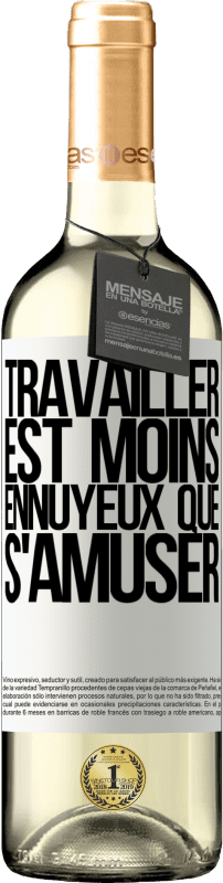 29,95 € | Vin blanc Édition WHITE Travailler est moins ennuyeux que s'amuser Étiquette Blanche. Étiquette personnalisable Vin jeune Récolte 2025 Verdejo