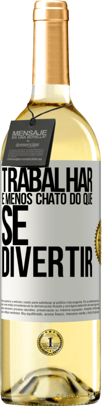 29,95 € | Vinho branco Edição WHITE Trabalhar é menos chato do que se divertir Etiqueta Branca. Etiqueta personalizável Vinho jovem Colheita 2024 Verdejo