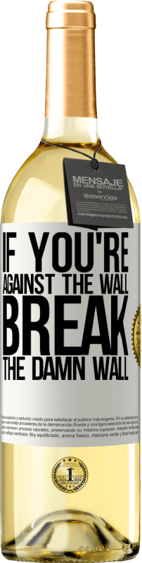 29,95 € | Белое вино Издание WHITE Если вы против стены, сломайте эту чертову стену Белая этикетка. Настраиваемая этикетка Молодое вино Урожай 2023 Verdejo