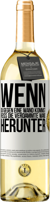 29,95 € Kostenloser Versand | Weißwein WHITE Ausgabe Wenn du gegen eine Wand kommst, reiß die verdammte Wand herunter Weißes Etikett. Anpassbares Etikett Junger Wein Ernte 2024 Verdejo