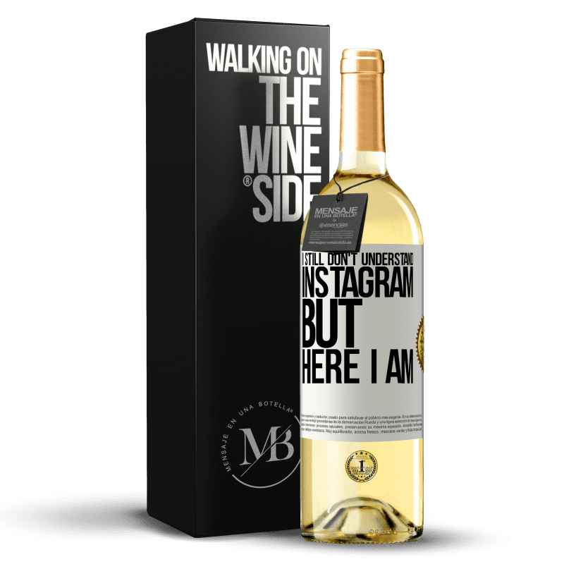29,95 € Free Shipping | White Wine WHITE Edition I still don't understand Instagram, but here I am White Label. Customizable label Young wine Harvest 2023 Verdejo