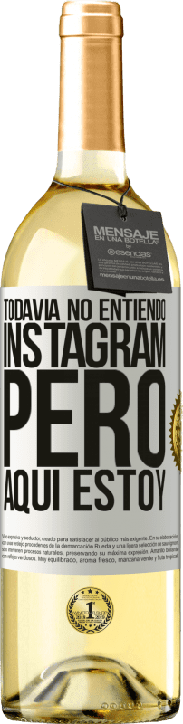 29,95 € | Vino Blanco Edición WHITE Todavía no entiendo Instagram, pero aquí estoy Etiqueta Blanca. Etiqueta personalizable Vino joven Cosecha 2023 Verdejo
