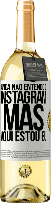 29,95 € | Vinho branco Edição WHITE Ainda não entendo o Instagram, mas aqui estou eu Etiqueta Branca. Etiqueta personalizável Vinho jovem Colheita 2024 Verdejo