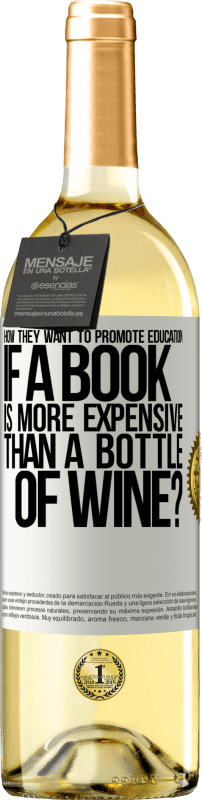 29,95 € | White Wine WHITE Edition How they want to promote education if a book is more expensive than a bottle of wine White Label. Customizable label Young wine Harvest 2023 Verdejo