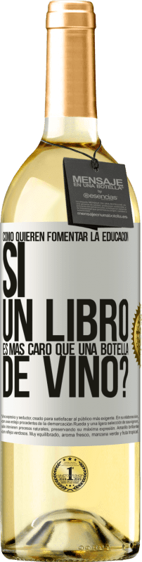 «Cómo quieren fomentar la educación si un libro es más caro que una botella de vino» Edición WHITE
