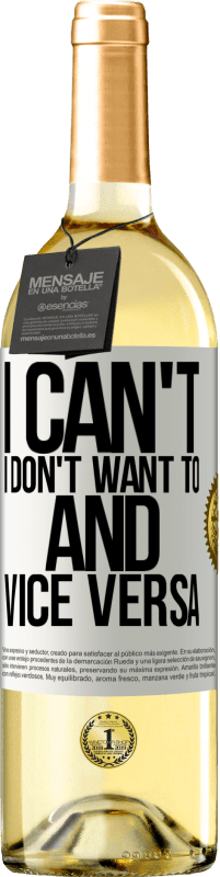 29,95 € Free Shipping | White Wine WHITE Edition I can't, I don't want to, and vice versa White Label. Customizable label Young wine Harvest 2023 Verdejo