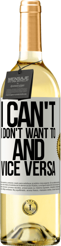 29,95 € Free Shipping | White Wine WHITE Edition I can't, I don't want to, and vice versa White Label. Customizable label Young wine Harvest 2025 Verdejo