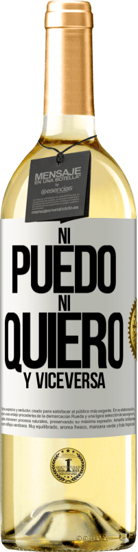 «Ni puedo, ni quiero, y viceversa» Edición WHITE
