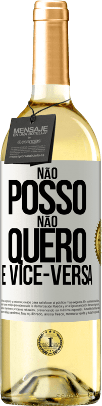 29,95 € Envio grátis | Vinho branco Edição WHITE Não posso, não quero e vice-versa Etiqueta Branca. Etiqueta personalizável Vinho jovem Colheita 2024 Verdejo