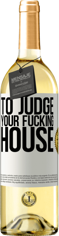 29,95 € Free Shipping | White Wine WHITE Edition To judge your fucking house White Label. Customizable label Young wine Harvest 2025 Verdejo