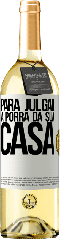 29,95 € | Vinho branco Edição WHITE Para julgar a porra da sua casa Etiqueta Branca. Etiqueta personalizável Vinho jovem Colheita 2024 Verdejo