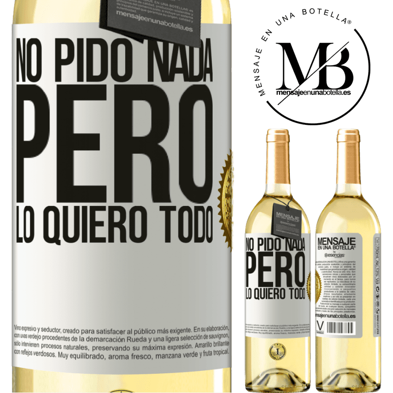 29,95 € Envío gratis | Vino Blanco Edición WHITE No pido nada, pero lo quiero todo Etiqueta Blanca. Etiqueta personalizable Vino joven Cosecha 2024 Verdejo
