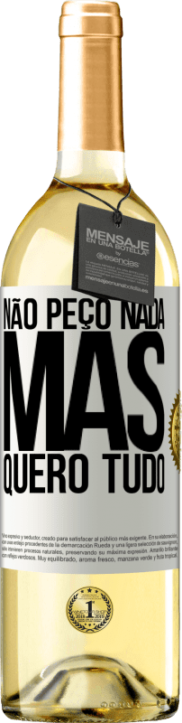 29,95 € | Vinho branco Edição WHITE Não peço nada, mas quero tudo Etiqueta Branca. Etiqueta personalizável Vinho jovem Colheita 2024 Verdejo