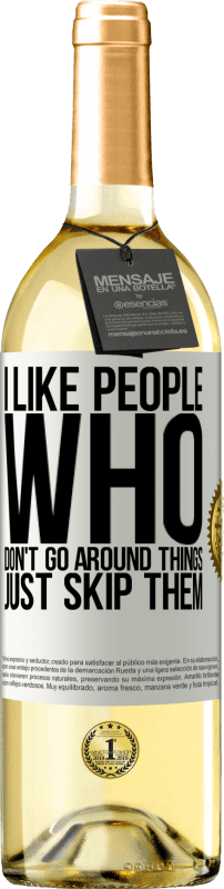 29,95 € | White Wine WHITE Edition I like people who don't go around things, just skip them White Label. Customizable label Young wine Harvest 2023 Verdejo